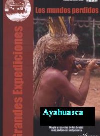 pelicula Grandes Expediciones – Ayahuasca