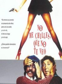 pelicula No Me Chilles Que No Te Veo