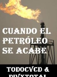 pelicula Cuando El Petróleo Se Acabe