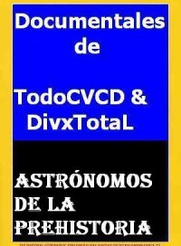 pelicula Astrónomos De La Prehistoria