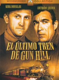 pelicula El Ultimo Tren de Gun Hill (Ciclo Western)