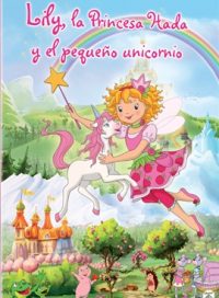 pelicula Lily La Princesa Hada Y El Pequeño Unicornio