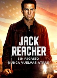 pelicula Jack Reacher: Nunca Vuelvas Atrás