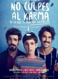 pelicula No Culpes Al Karma De Lo Que Te Pasa Por Gilipollas