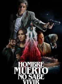 pelicula Hombre muerto no sabe vivir