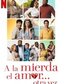 pelicula A la mierda el amor… otra vez