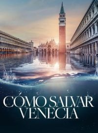 pelicula Cómo salvar Venecia