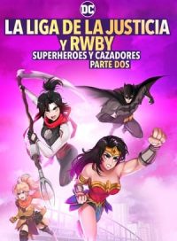 pelicula Liga de la Justicia x RWBY: Superhéroes y Cazadores: Parte 2