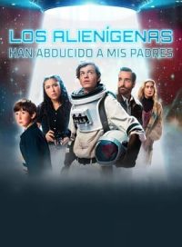 pelicula Los alienígenas han abducido a mis padres