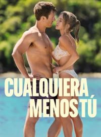 pelicula Cualquiera menos tú