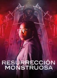 pelicula Resurrección monstruosa