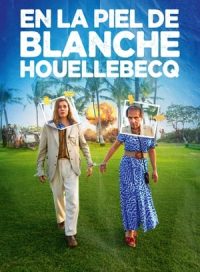 pelicula En la Piel de Blanche Houellebecq